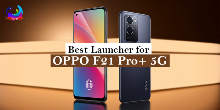 Best launcher for oppo f21 pro 5g