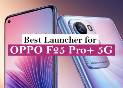 Best launcher for Oppo F25 Pro+ 5G